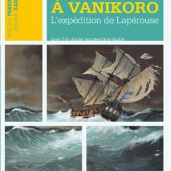 NAUFRAGE A VANIKORO - L'EXPEDITION DE LAPEROUSE