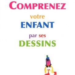 COMPRENEZ VOTRE ENFANT PAR SES DESSINS