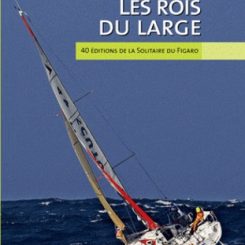 LES ROIS DU LARGE - 40 EDITIONS DE LA SOLITAIRE DU FIGARO