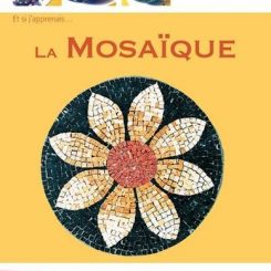 ET SI J'APPRENAIS... LA MOSAIQUE