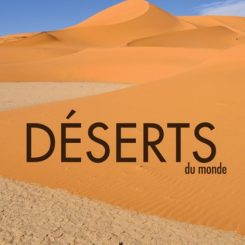 DESERTS DU MONDE