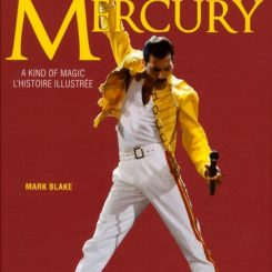 FREDDIE MERCURY - A KIND OF MAGIC - L'HISTOIRE ILLUSTREE
