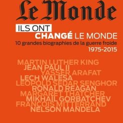 ILS ONT CHANGE LE MONDE T02 - 10 GRANDES BIOGRAPHIES DE LA GUERRE FROIDE 1975-2015