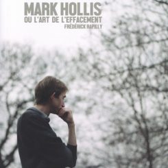 MARK HOLLIS OU L'ART DE L'EFFACEMENT