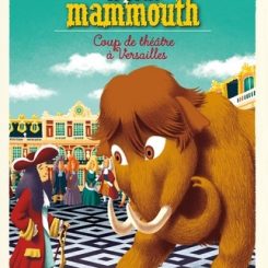 LES AVENTURES DE NANOU LE PETIT MAMMOUTH - COUP DE THEATRE A VERSAILLES