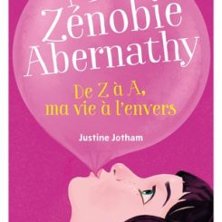 MOI ZENOBIE ABERNATHY - DE Z A A, MA VIE A L'ENVERS