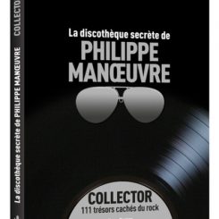 LA DISCOTHEQUE SECRETE DE PHILIPPE MANOEUVRE - COLLECTOR