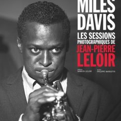 MILES DAVIS LES SESSIONS PHOTOGRAPHIQUES DE JEAN-PIERRE LELOIR