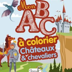 MON ABECEDAIRE A COLORIER - CHATEAUX ET CHEVALIERS