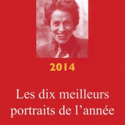 PRIX DU PORTRAIT FRANCOISE GIROUD 2014 - LES DIX MEILLEURS PORTRAITS DE L'ANNEE