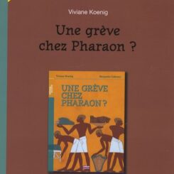DOSSIER PEDAGOGIQUE - UNE GREVE CHEZ PHARAON ?