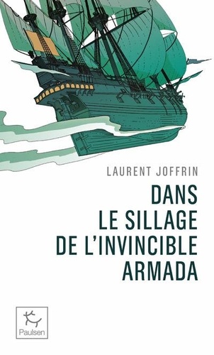 DANS LE SILLAGE DE L'INVINCIBLE ARMADA