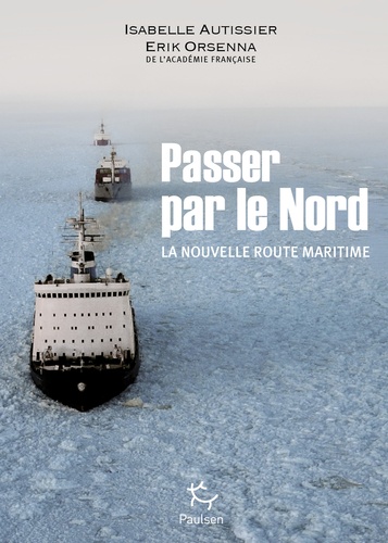 PASSER PAR LE NORD - LA NOUVELLE ROUTE MARITIME