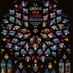 LA GRACE DES CATHEDRALES - UNE ESTHETIQUE DU SACRE