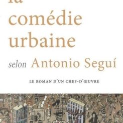 LA COMEDIE URBAINE SELON ANTONIO SEGUI