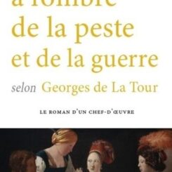 A L'OMBRE DE LA PESTE ET DE LA GUERRE SELON GEORGES DE LA TOUR