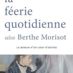 LA FEERIE QUOTIDIENNE SELON BERTHE MORISOT