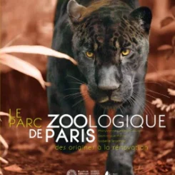 LE PARC ZOOLOGIQUE DE PARIS - DES ORIGINES A LA RENOVATION