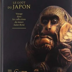 LE GOUT DU JAPON - VOYAGE DANS LES COLLECTIONS  DU MUSEE SAINT REMI