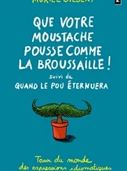 QUE VOTRE MOUSTACHE POUSSE COMME LA BROUSSAILLE! - SUIVI DE QUAND LE POU ETERNUERA