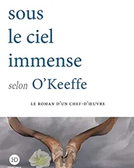 SOUS LE CIEL IMMENSE SELON O'KEEFFE