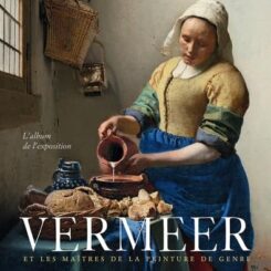 VERMEER ET LES MAITRES DE LA PEINTURE DE GENRE  (ALBUM)