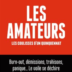 LES AMATEURS - LES COULISSES D'UN QUINQUENNAT