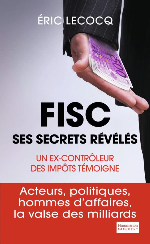 FISC, SES SECRETS REVELES - UN EX-CONTROLEUR DES IMPOTS TEMOIGNE