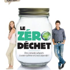LE ZERO DECHET - DES CONSEILS ADAPTES A VOTRE RYTHME ET A VOS OBJECTIFS !