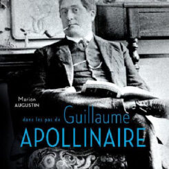 DANS LES PAS DE GUILLAUME APOLLINAIRE