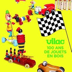 VILAC - 100 ANS DE JOUETS EN BOIS