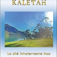 KALETAH - LA CITE INTRATERRESTRE INCA
