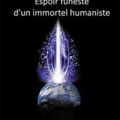 ESPOIR FUNESTE D'UN IMMORTEL HUMANISTE - LES MEMOIRES DES IMMORTELS