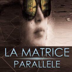 LA MATRICE PARALLELE - L'EXPLORATION DE LA NOUVELLE TERRE