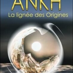 ANKH - LA LIGNEE DES ORIGINES