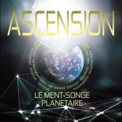 ASCENSION - LE MENT-SONGE PLANETAIRE