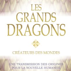 LES GRANDS DRAGONS - CREATEURS DES MONDES