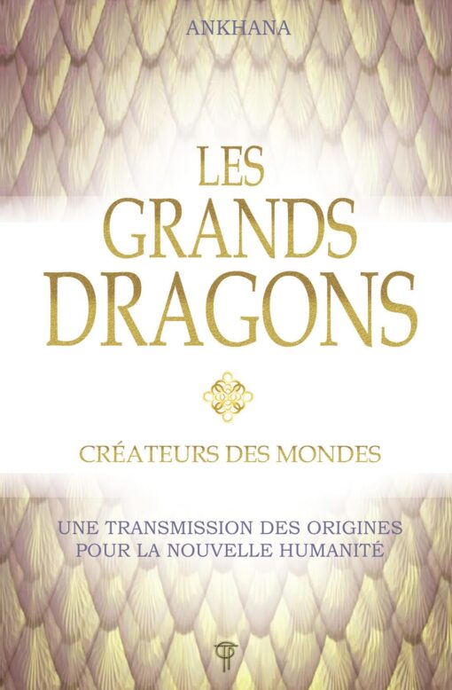 LES GRANDS DRAGONS - CREATEURS DES MONDES