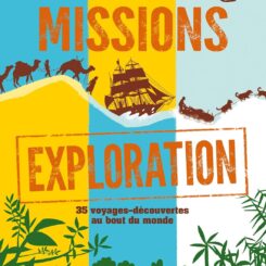 MISSIONS EXPLORATION - 35 DECOUVERTES AU BOUT DU MONDE