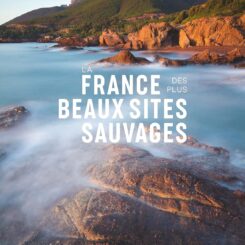 LA FRANCE DES PLUS BEAUX SITES SAUVAGES