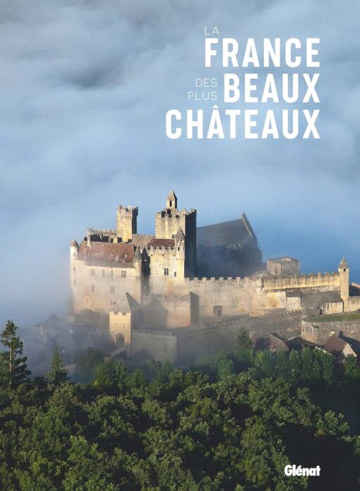 LA FRANCE DES PLUS BEAUX CHATEAUX