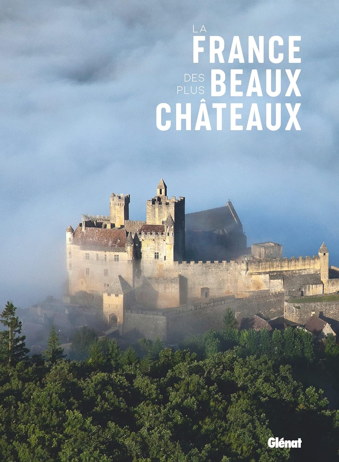 LA FRANCE DES PLUS BEAUX CHATEAUX