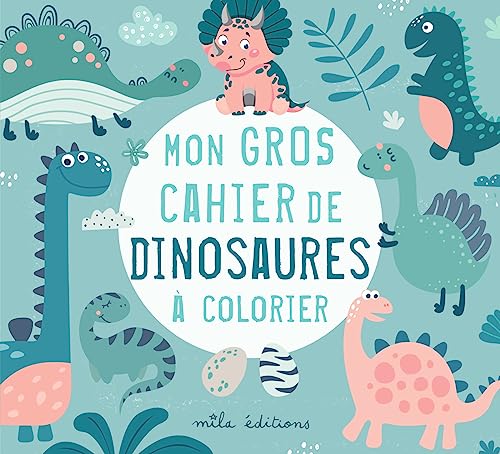 MON GROS CAHIER DE DINOSAURES A COLORIER