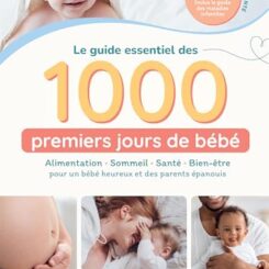LE GUIDE ESSENTIEL DES 1000 PREMIERS JOURS DE BEBE