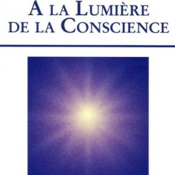 A LA LUMIERE DE LA CONSCIENCE