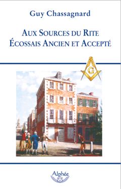 AUX SOURCES DU RITE ECOSSAIS ANCIEN ET ACCEPTE