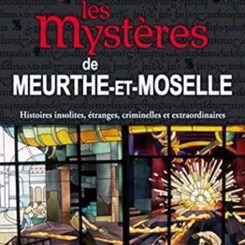 LES MYSTERES DE MEURTHE ET MOSELLE