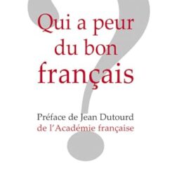 QUI A PEUR DU BON FRANCAIS ?