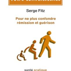 REUSSISSEZ VOTRE CONVALESCENCE - POUR NE PLUS CONFONDRE REMISSION ET GUERISON