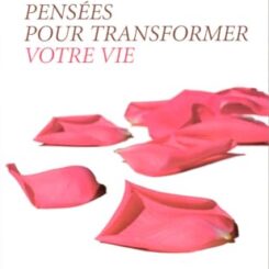 PENSEES POUR TRANSFORMER VOTRE VIE